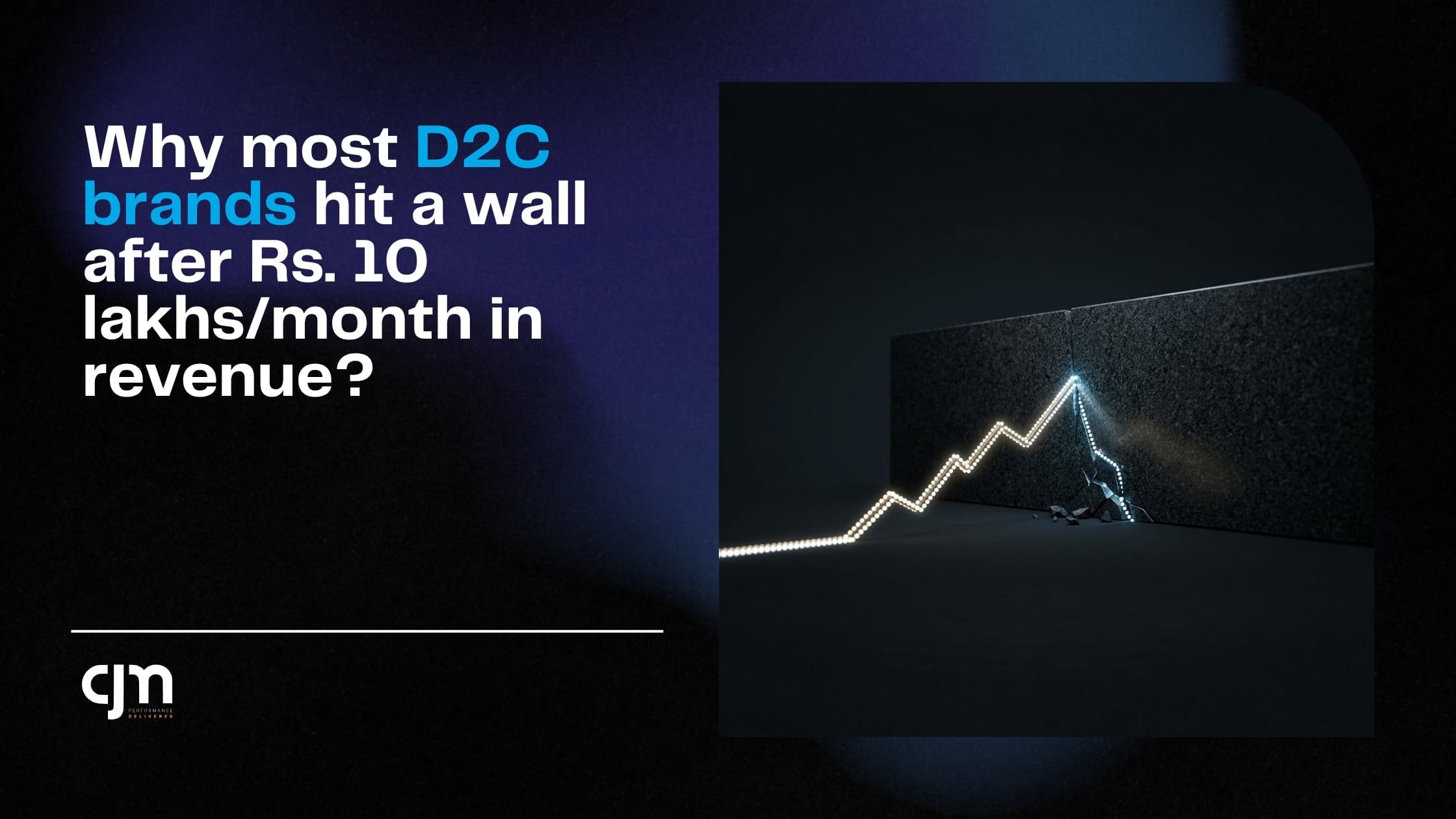 Why Most D2C Brands Hit a Wall After Rs. 10 Lakhs/Month in Revenue 