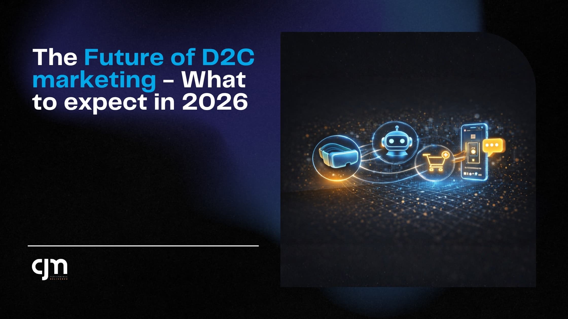 The Future of D2C Marketing: What to Expect in 2026