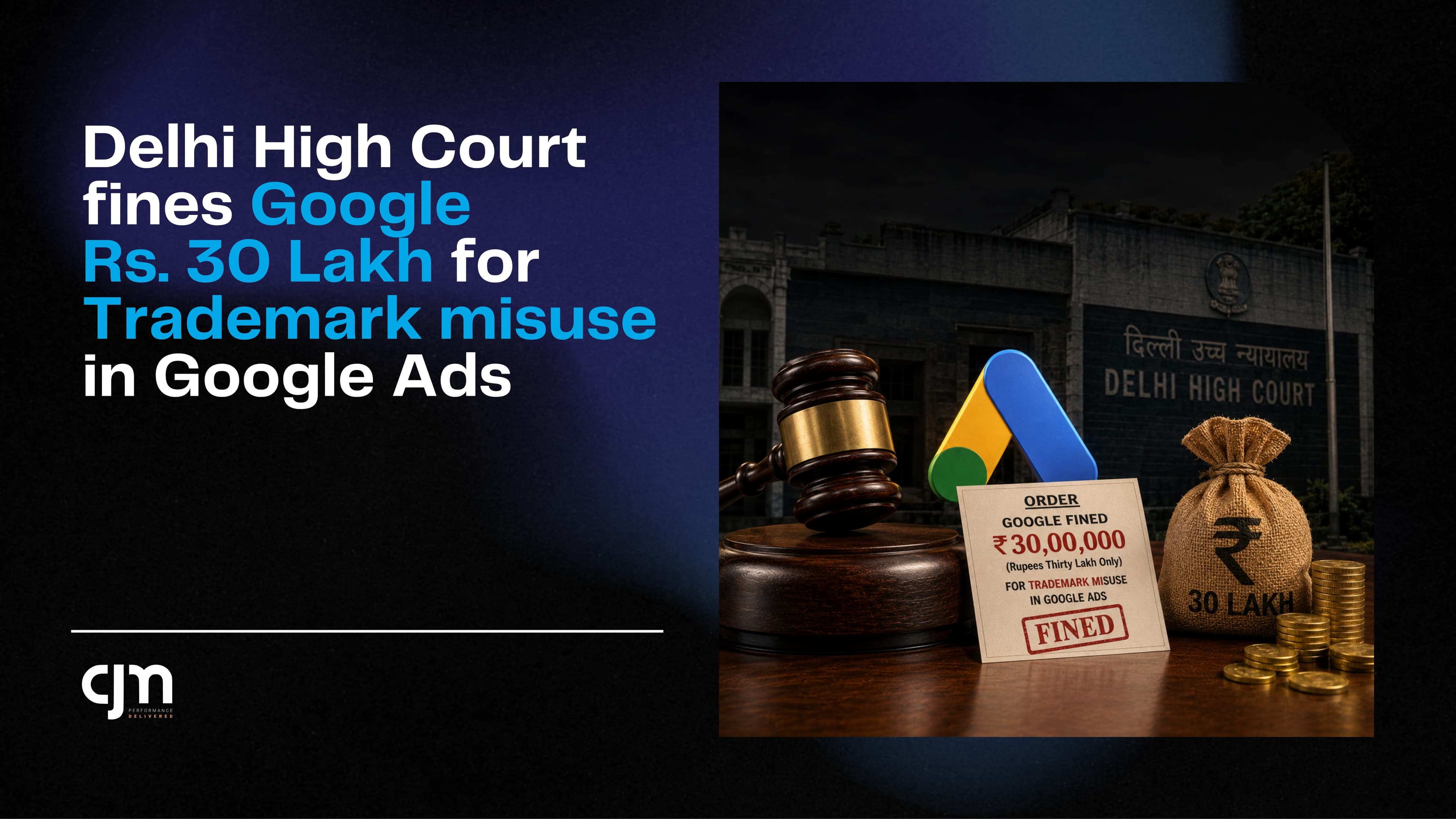 Delhi High Court Fines Google Rs. 30 Lakh for Trademark Misuse in Google Ads — What It Means for Brand Bidding