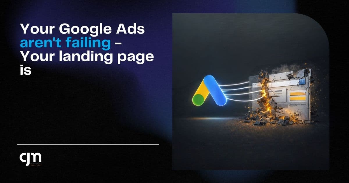 Your Google Ads Aren't Failing — Your Landing Page Is